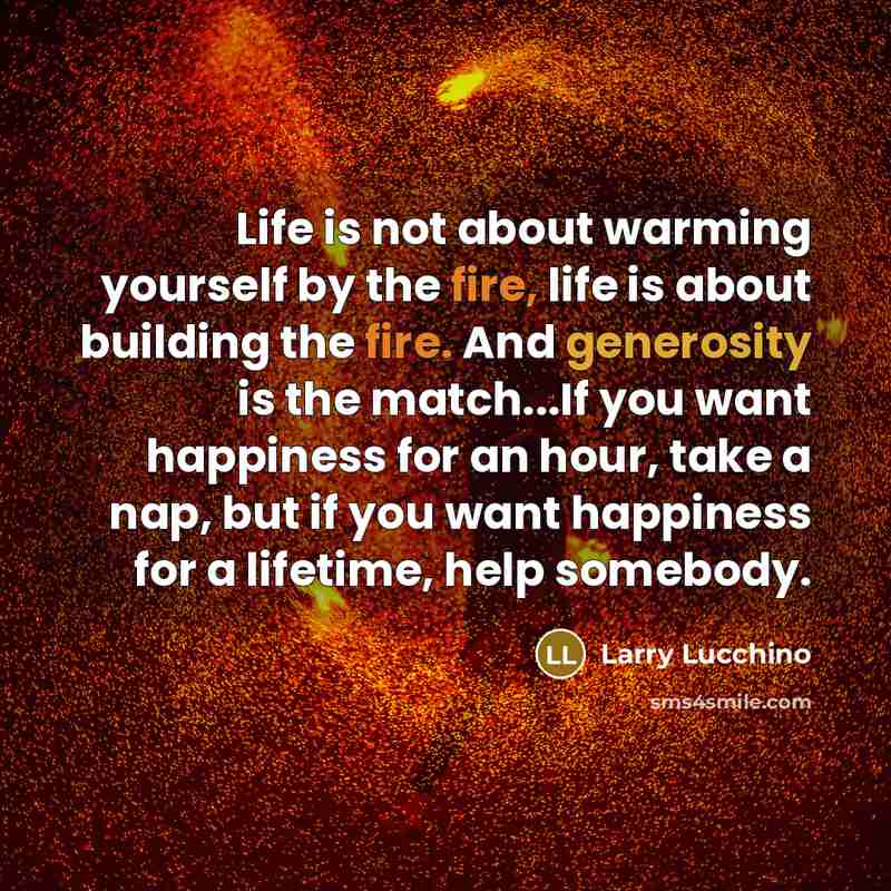 “Life is not about warming yourself by the fire, life…” quote by Larry Lucchino