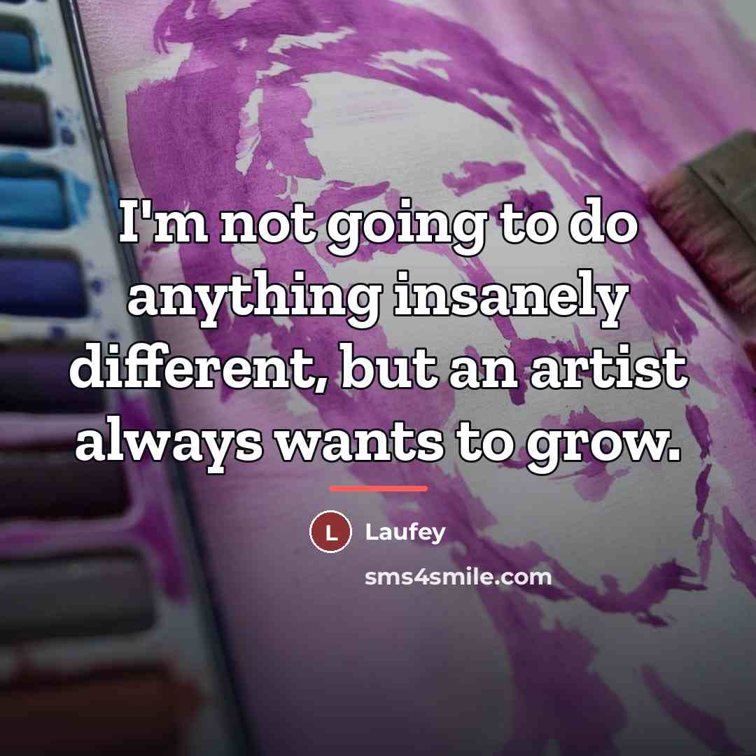 “I'm not going to do anything insanely different, but an…” quote by Laufey