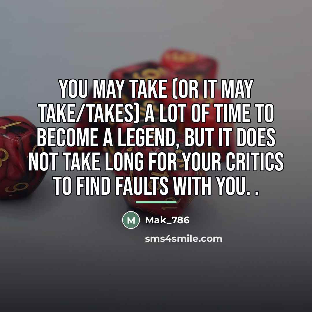 “You may take (or It may take/takes) a lot of…” quote by Mak_786