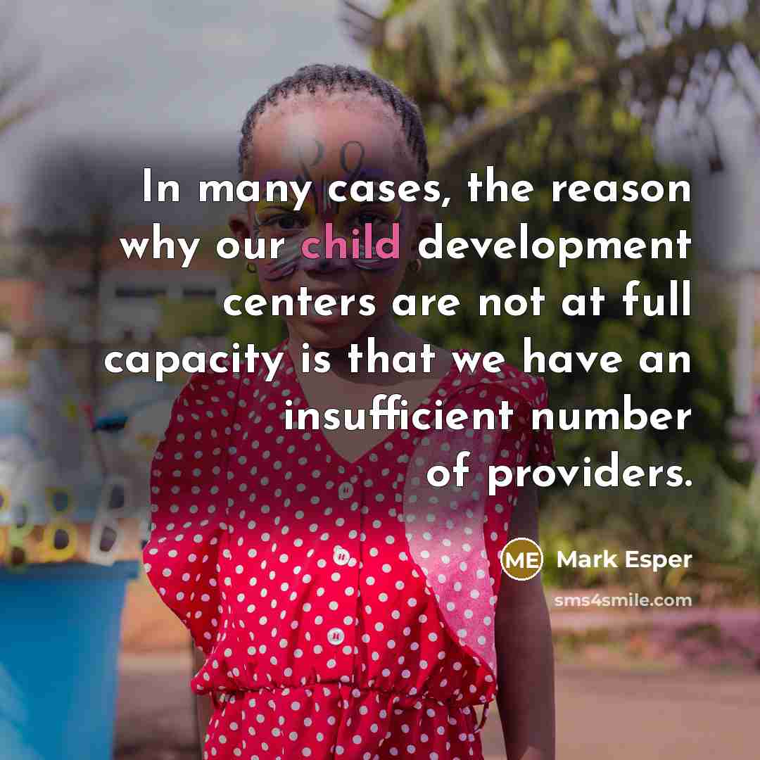 “In many cases, the reason why our child development centers…” quote by Mark Esper