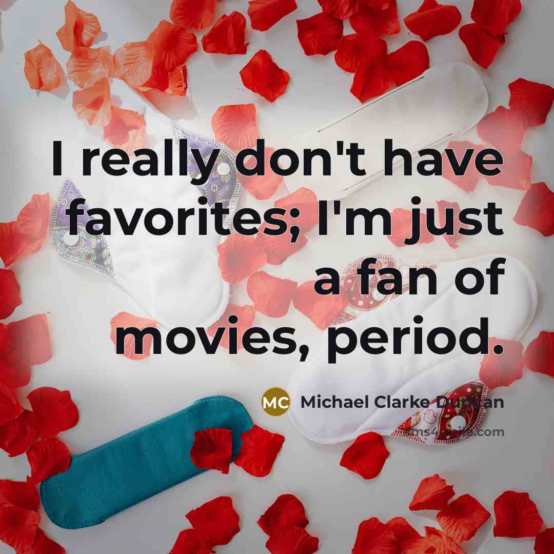 “I really don't have favorites; I'm just a fan of…” quote by Michael Clarke Duncan