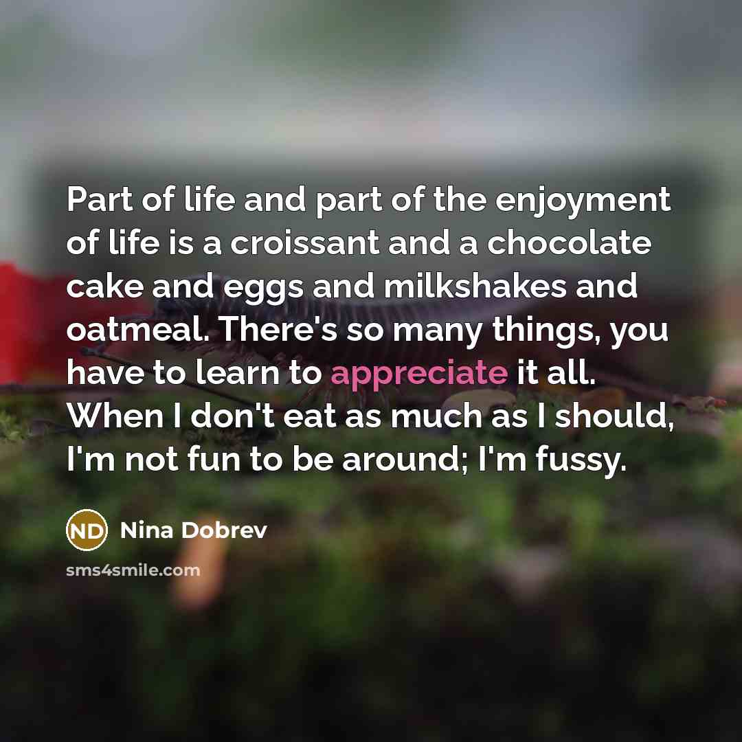 “Part of life and part of the enjoyment of life…” quote by Nina Dobrev