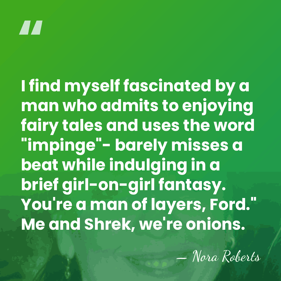 I find myself fascinated by a man who admits to enjoying fairy&hellip; - Nora Roberts