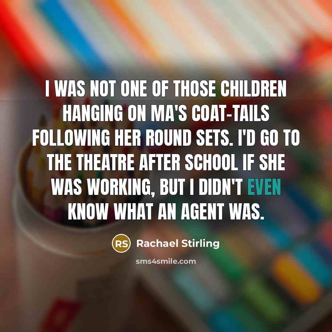 “I was not one of those children hanging on Ma's…” quote by Rachael Stirling