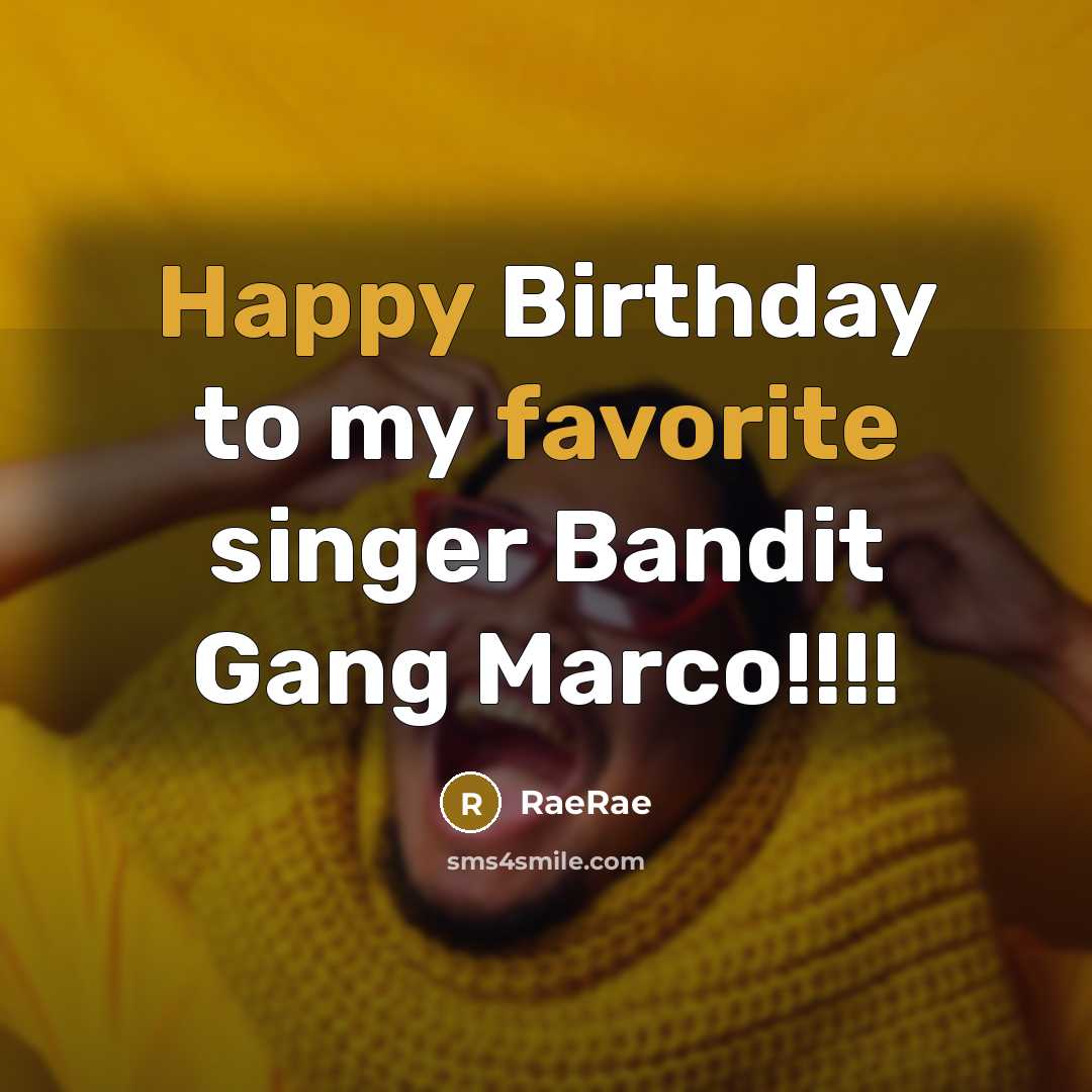 “Happy Birthday to my favorite singer Bandit Gang Marco!!!!…” quote by RaeRae
