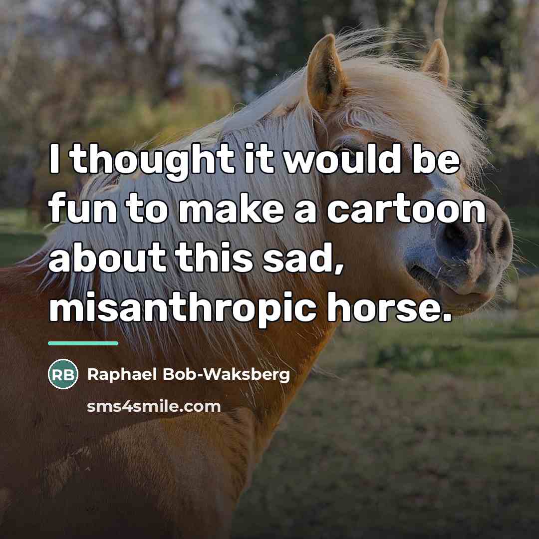 “I thought it would be fun to make a cartoon…” quote by Raphael Bob-Waksberg
