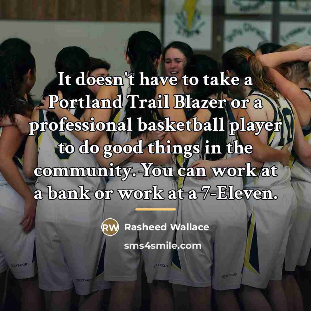 “It doesn't have to take a Portland Trail Blazer or…” quote by Rasheed Wallace
