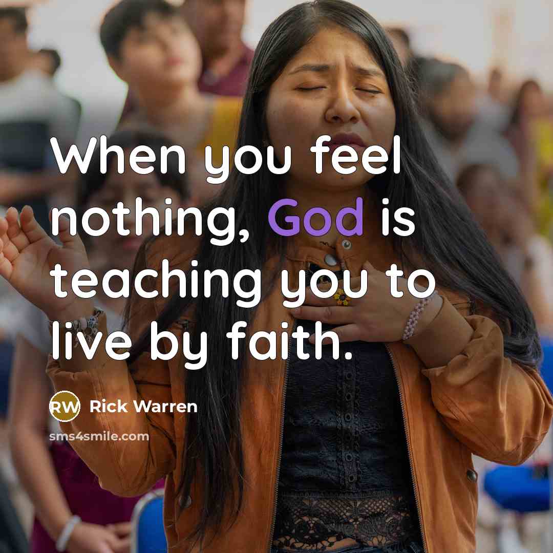 “When you feel nothing, God is teaching you to live…” quote by Rick Warren
