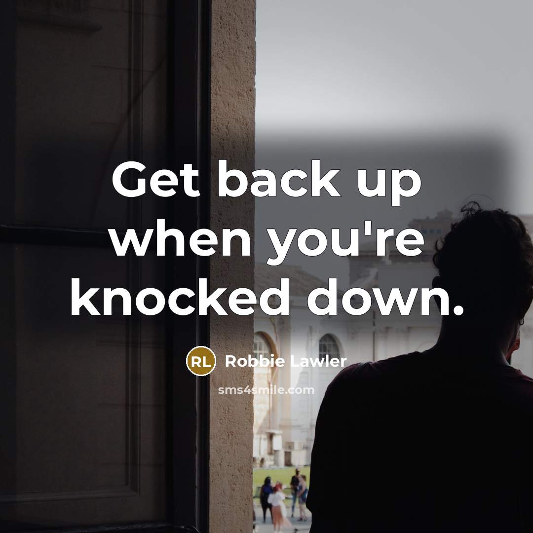 “Get back up when you're knocked down.…” quote by Robbie Lawler