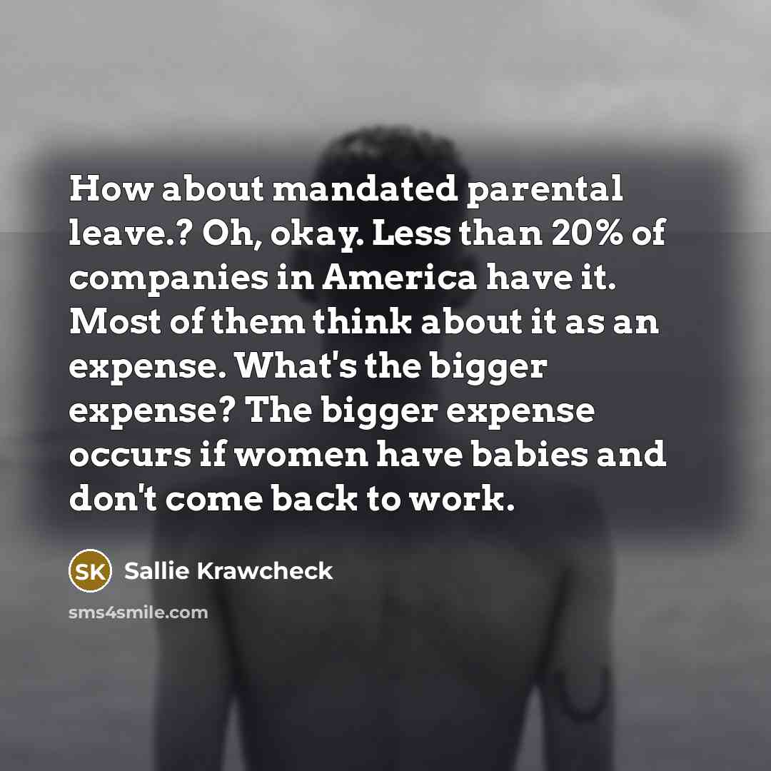 “How about mandated parental leave.? Oh, okay. Less than 20%…” quote by Sallie Krawcheck