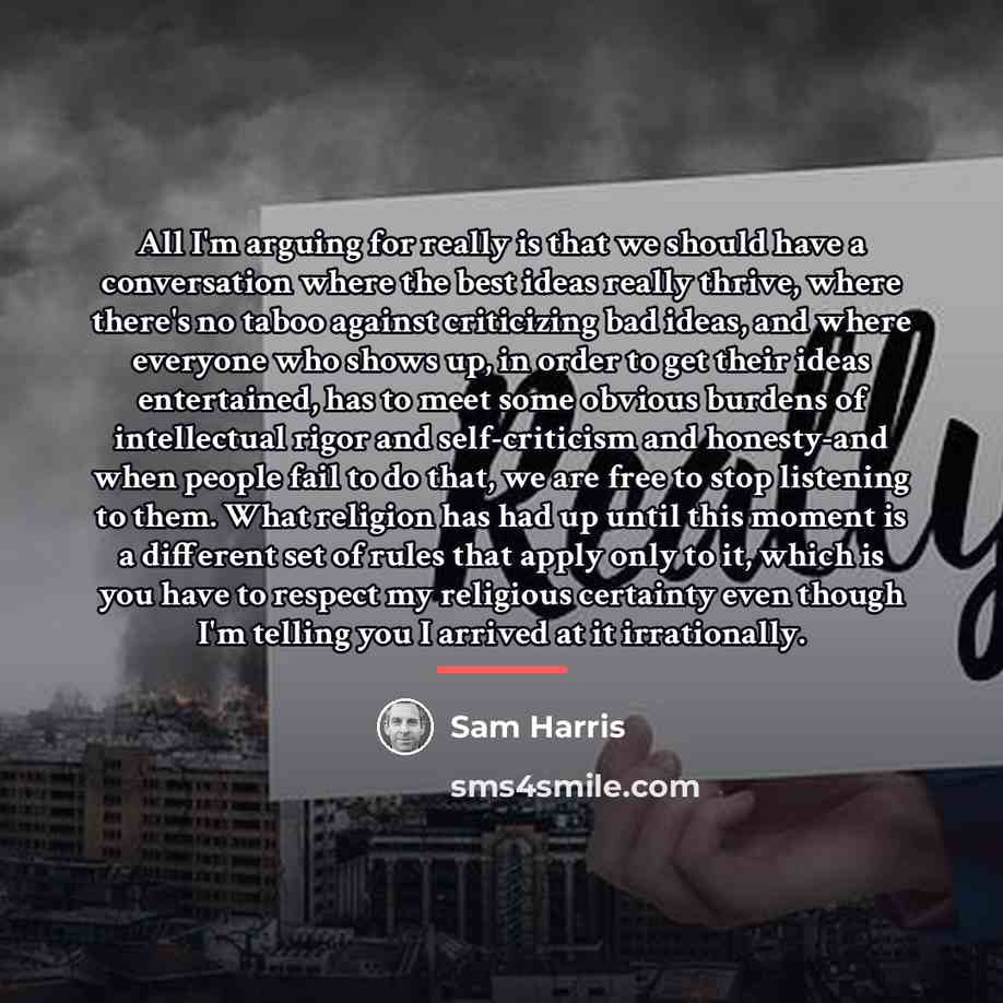 “All I'm arguing for really is that we should have…” quote by Sam Harris