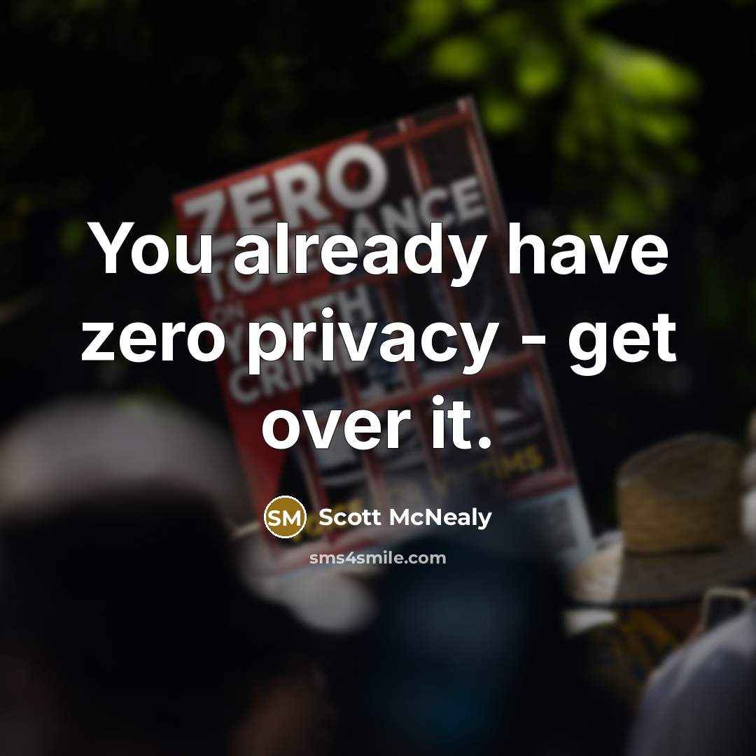 “You already have zero privacy - get over it.…” quote by Scott McNealy
