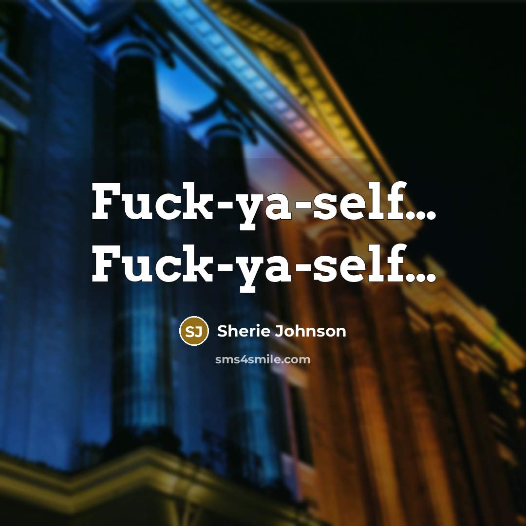 “Fuck-ya-self… Fuck-ya-self…” quote by Sherie Johnson