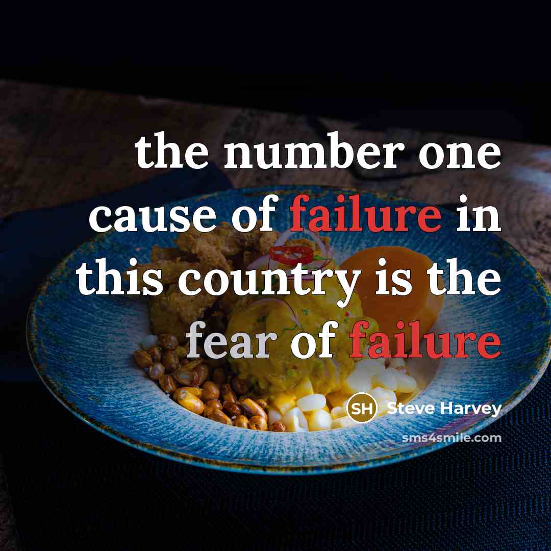 “the number one cause of failure in this country is…” quote by Steve Harvey