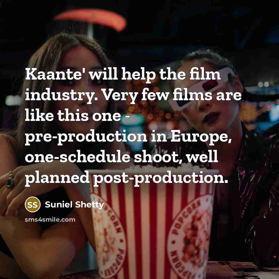 “Kaante' will help the film industry. Very few films are…” quote by Suniel Shetty