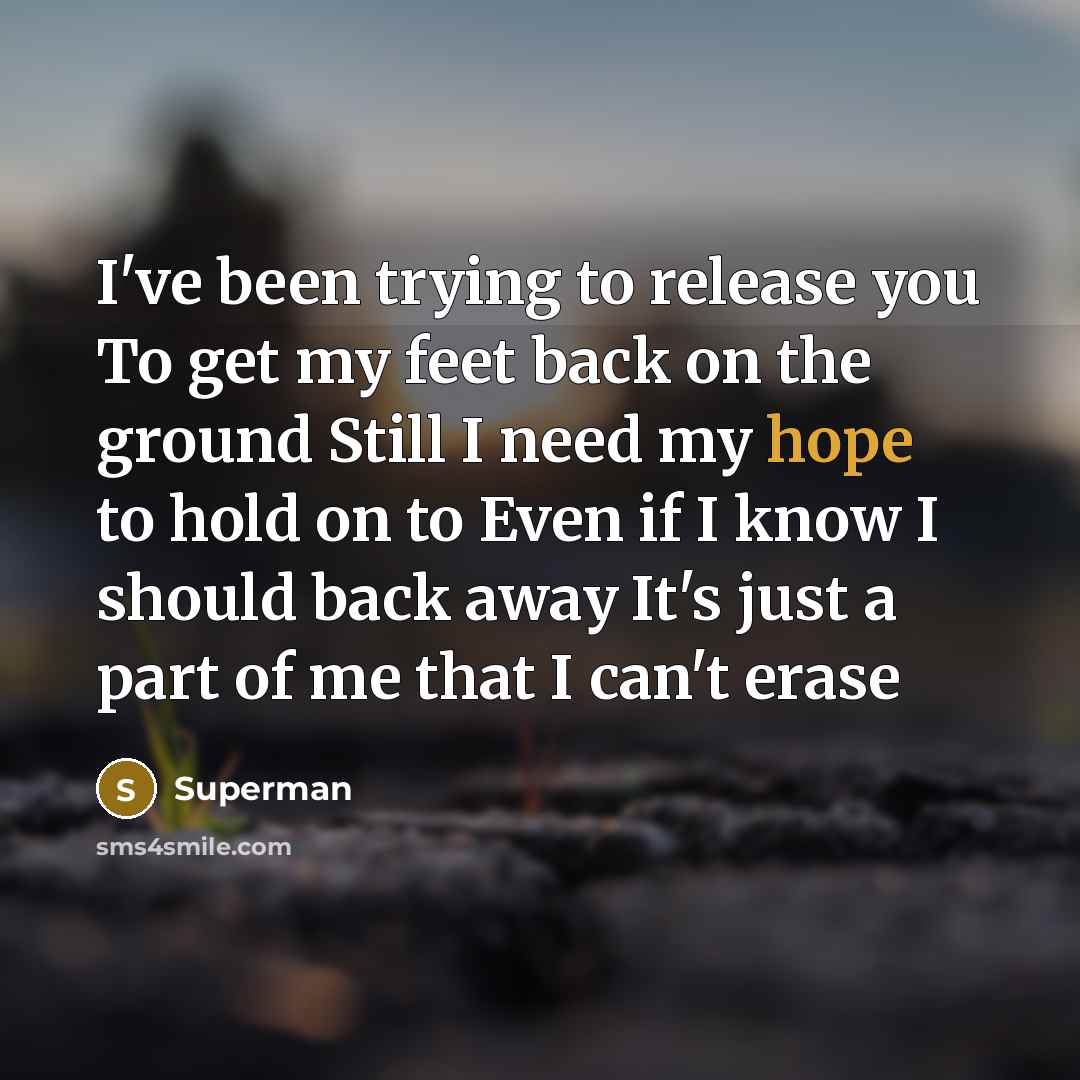 “I've been trying to release you To get my feet…” quote by Superman