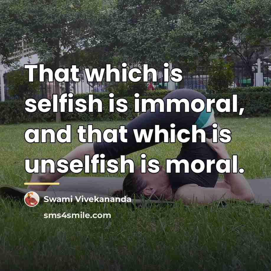 “That which is selfish is immoral, and that which is…” quote by Swami Vivekananda