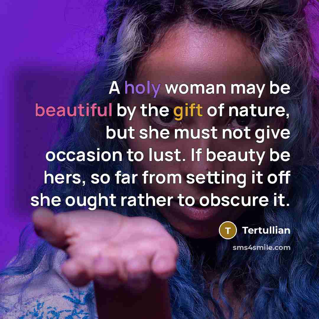 “A holy woman may be beautiful by the gift of…” quote by Tertullian