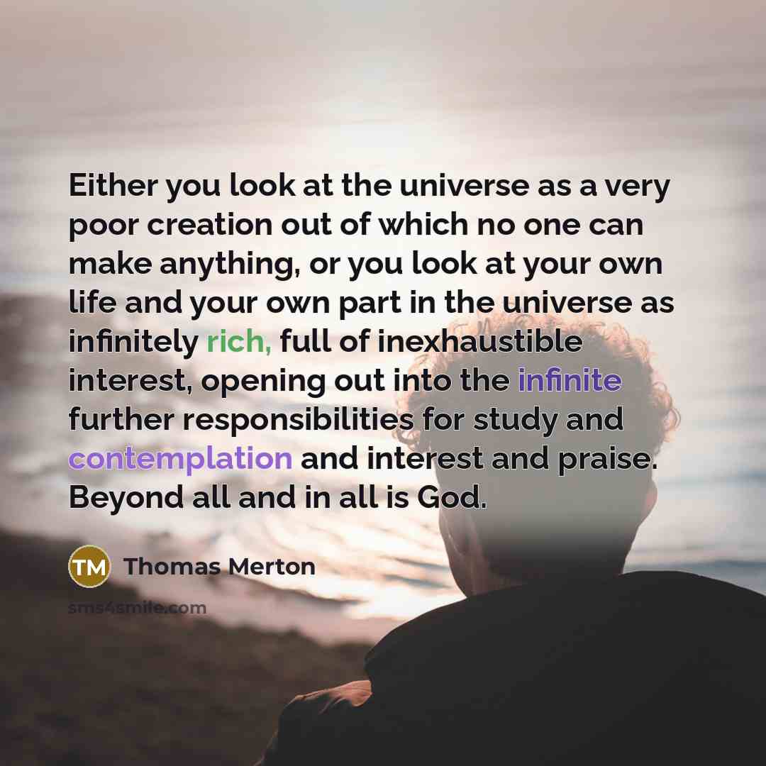 “Either you look at the universe as a very poor…” quote by Thomas Merton