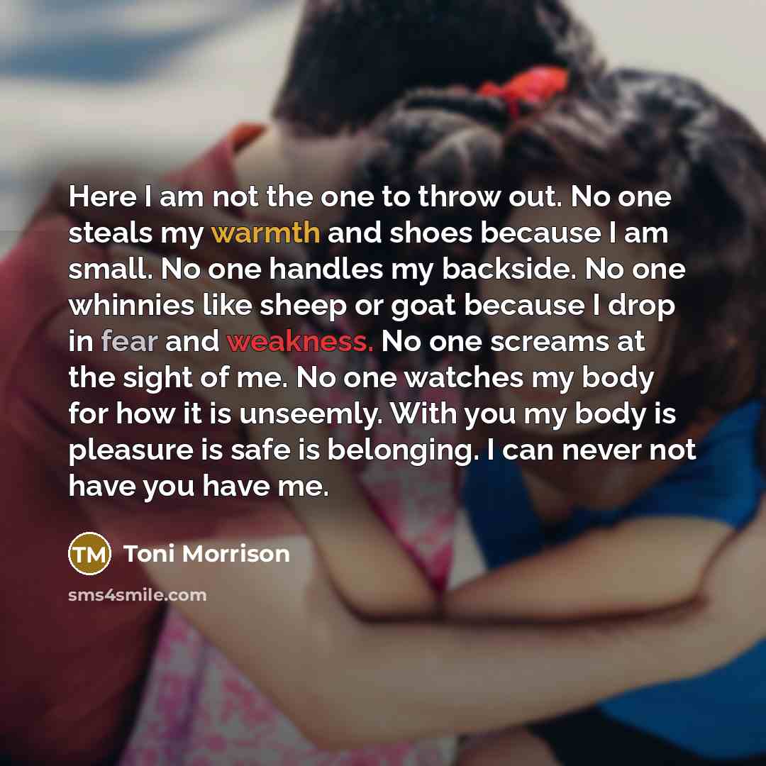 “Here I am not the one to throw out. No…” quote by Toni Morrison