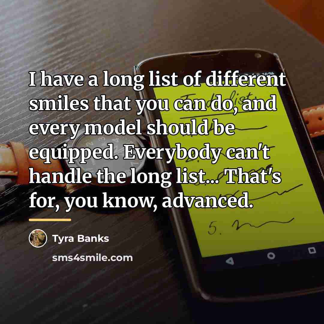 “I have a long list of different smiles that you…” quote by Tyra Banks