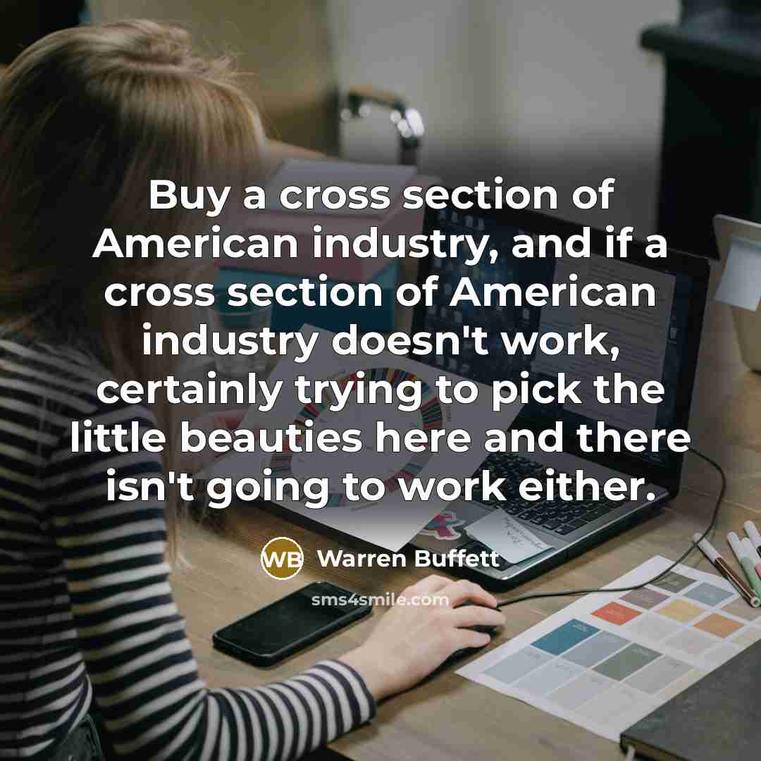 “Buy a cross section of American industry, and if a…” quote by Warren Buffett