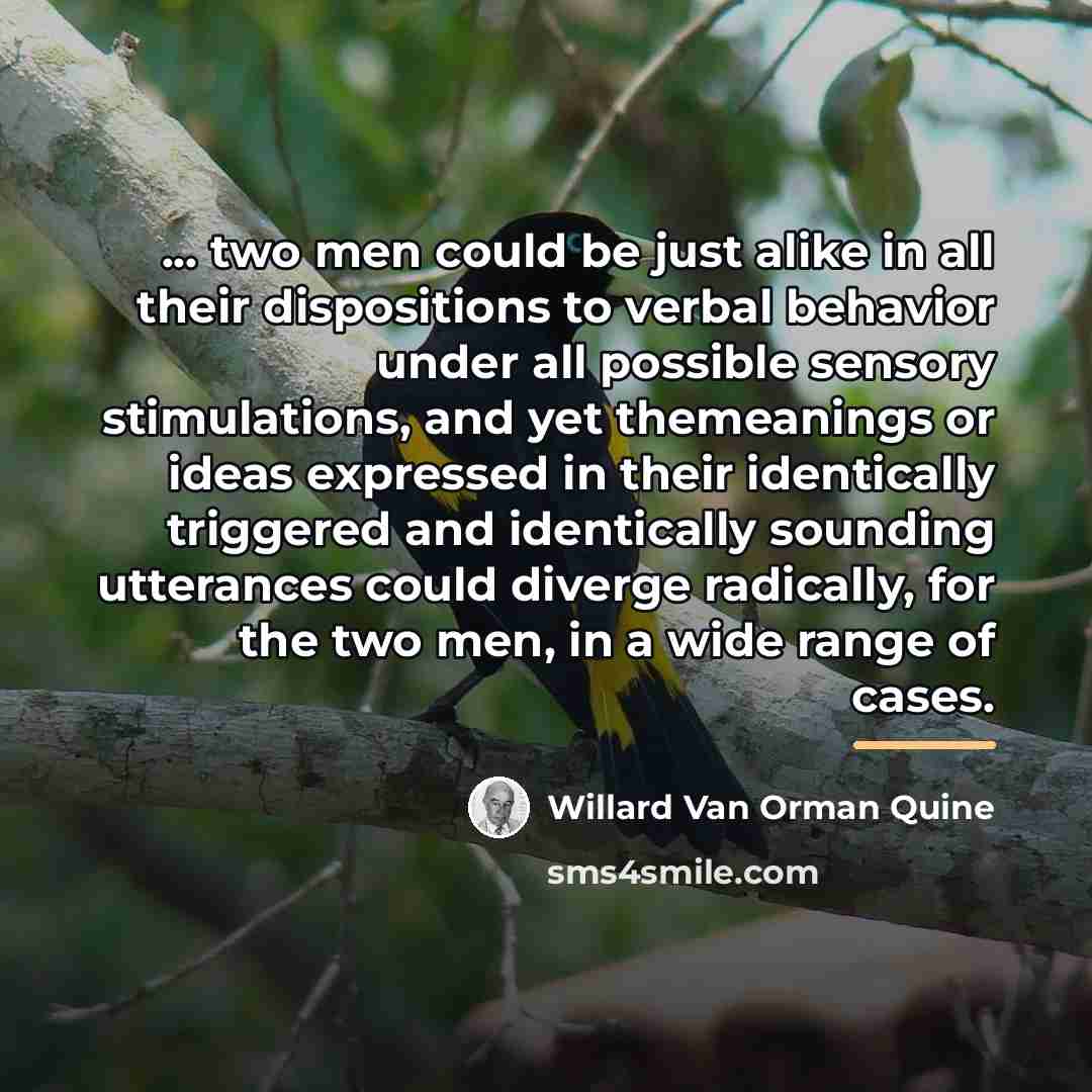 “... two men could be just alike in all their…” quote by Willard Van Orman Quine