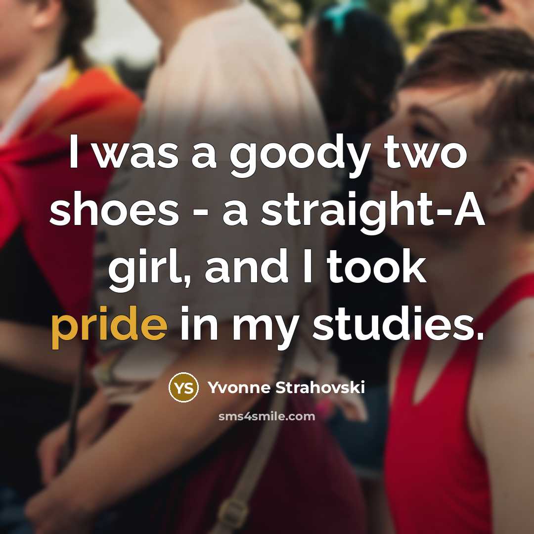 “I was a goody two shoes - a straight-A girl,…” quote by Yvonne Strahovski
