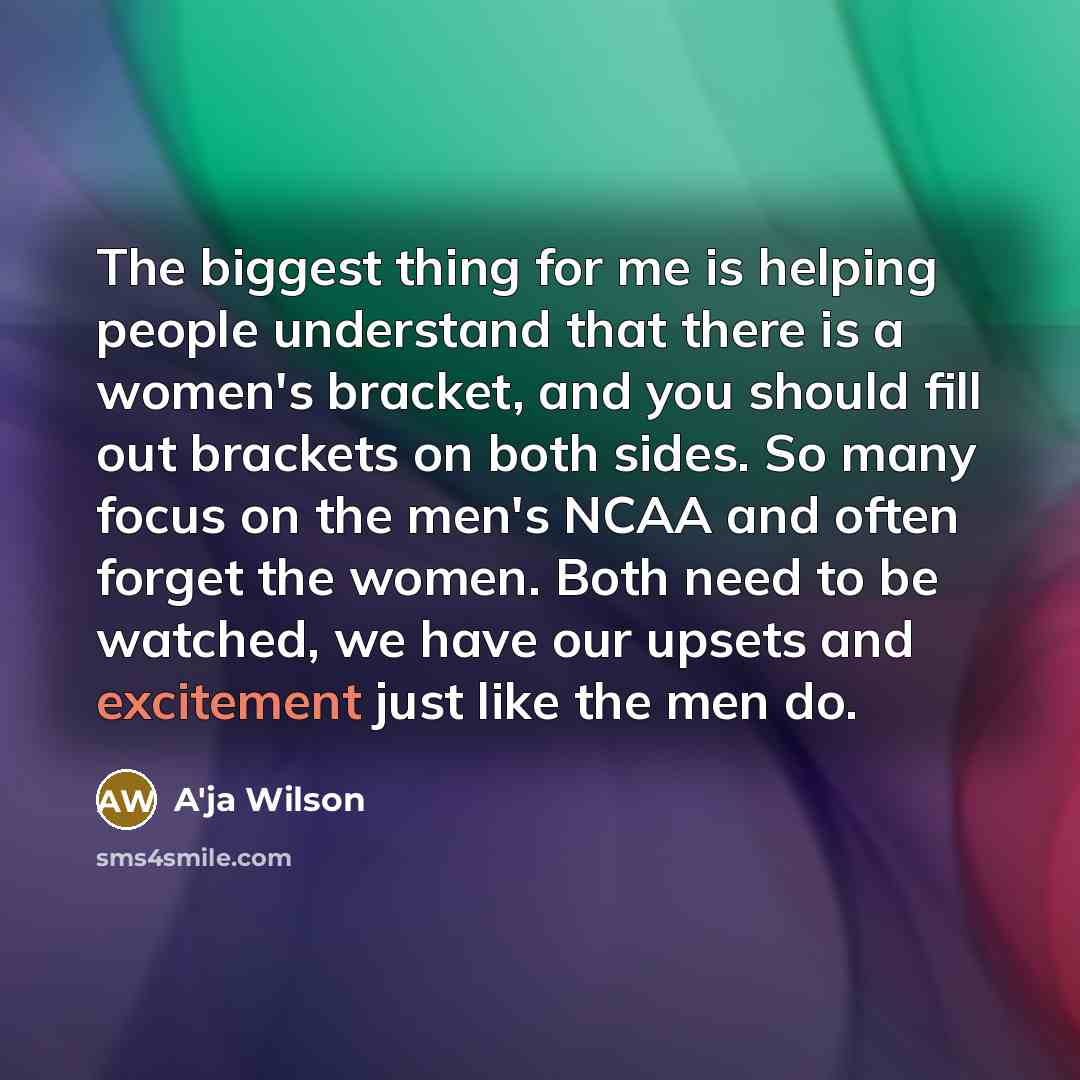 “The biggest thing for me is helping people understand that…” quote by A'ja Wilson