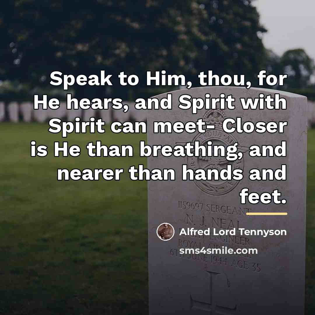 “Speak to Him, thou, for He hears, and Spirit with…” quote by Alfred Lord Tennyson