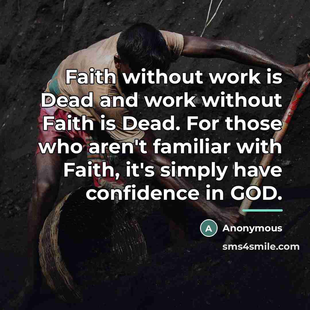 “Faith without work is Dead and work without Faith is…” quote by Anonymous