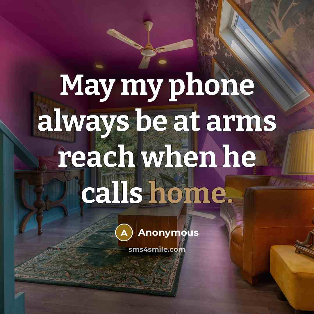 “May my phone always be at arms reach when he…” quote by Anonymous