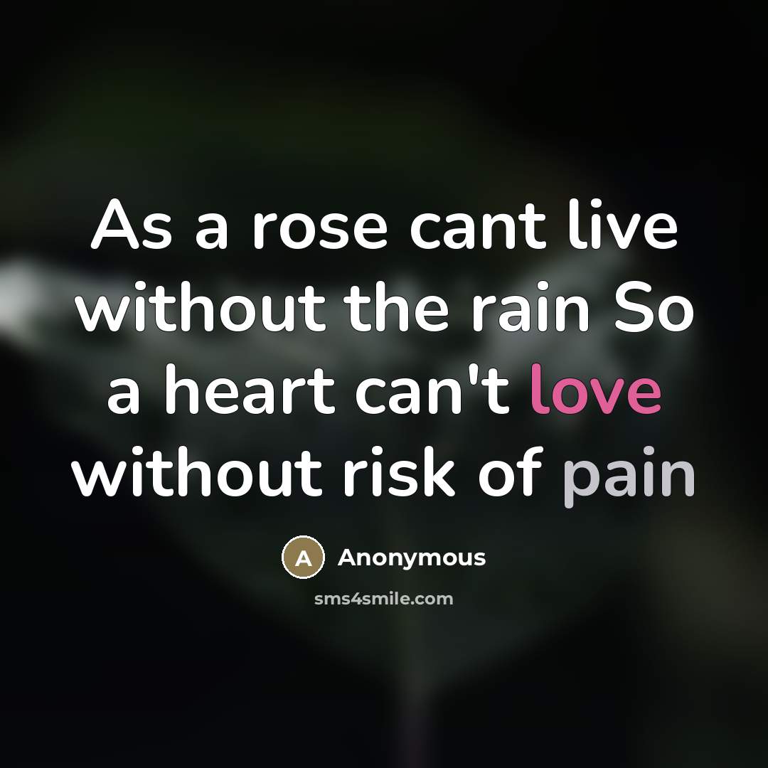 “As a rose cant live without the rain So a…” quote by Anonymous