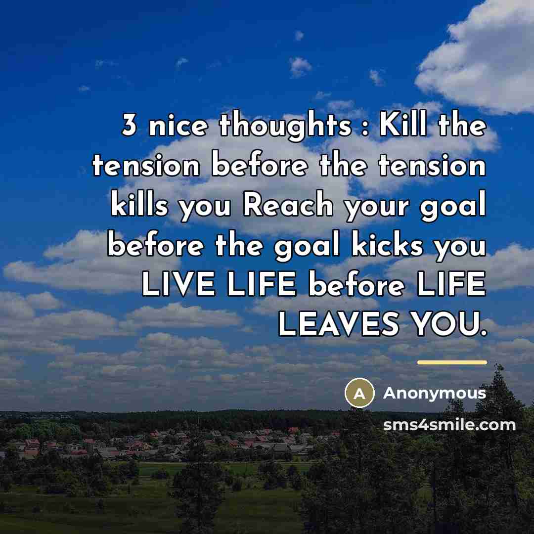 “3 nice thoughts : Kill the tension before the tension…” quote by Anonymous