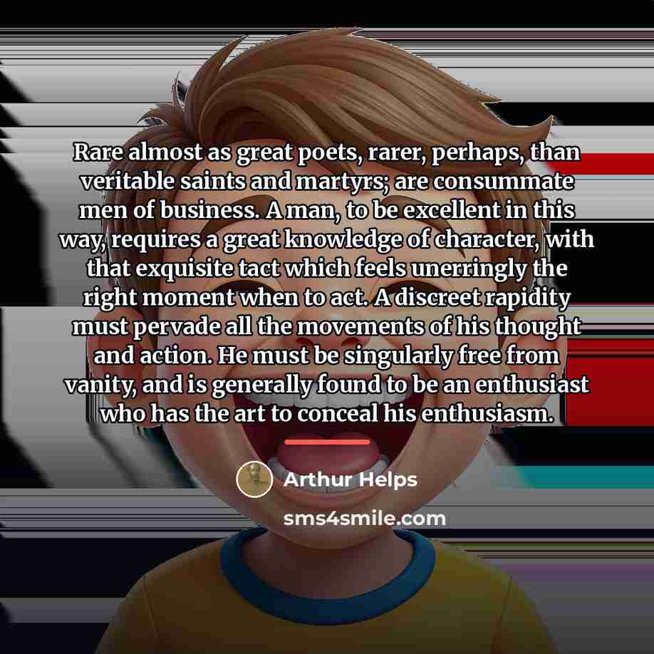 “Rare almost as great poets, rarer, perhaps, than veritable saints…” quote by Arthur Helps