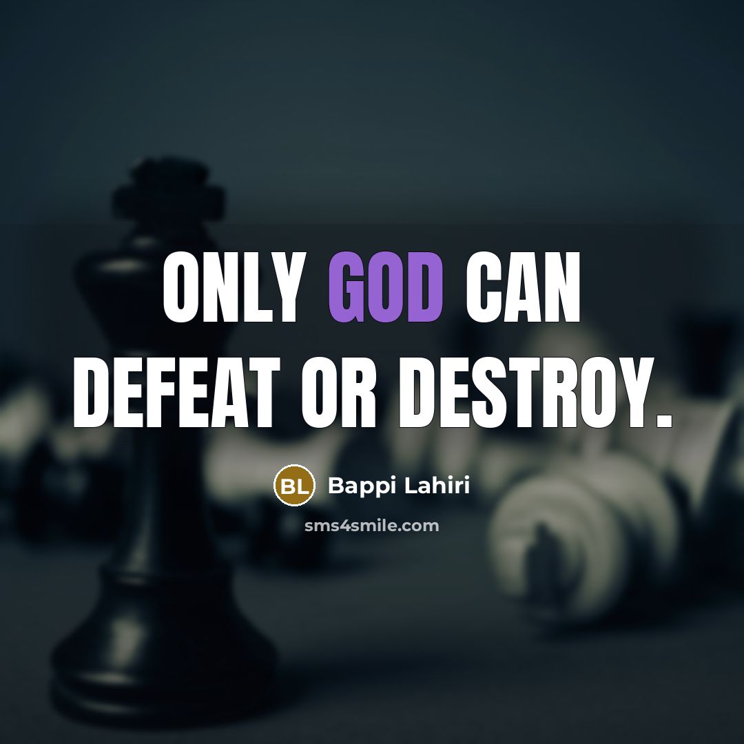 “Only god can defeat or destroy.…” quote by Bappi Lahiri
