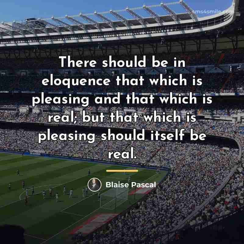“There should be in eloquence that which is pleasing and…” quote by Blaise Pascal
