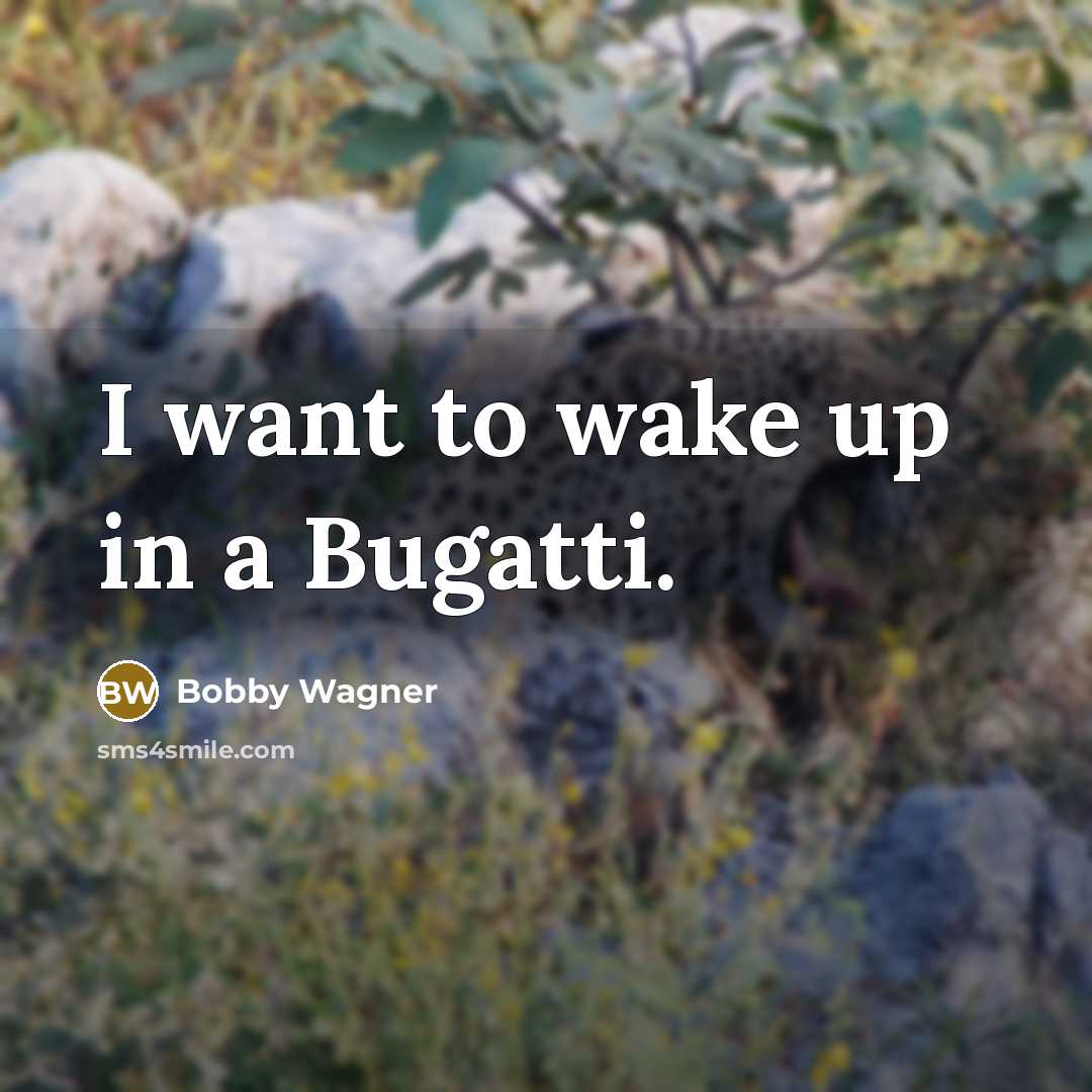 “I want to wake up in a Bugatti.…” quote by Bobby Wagner