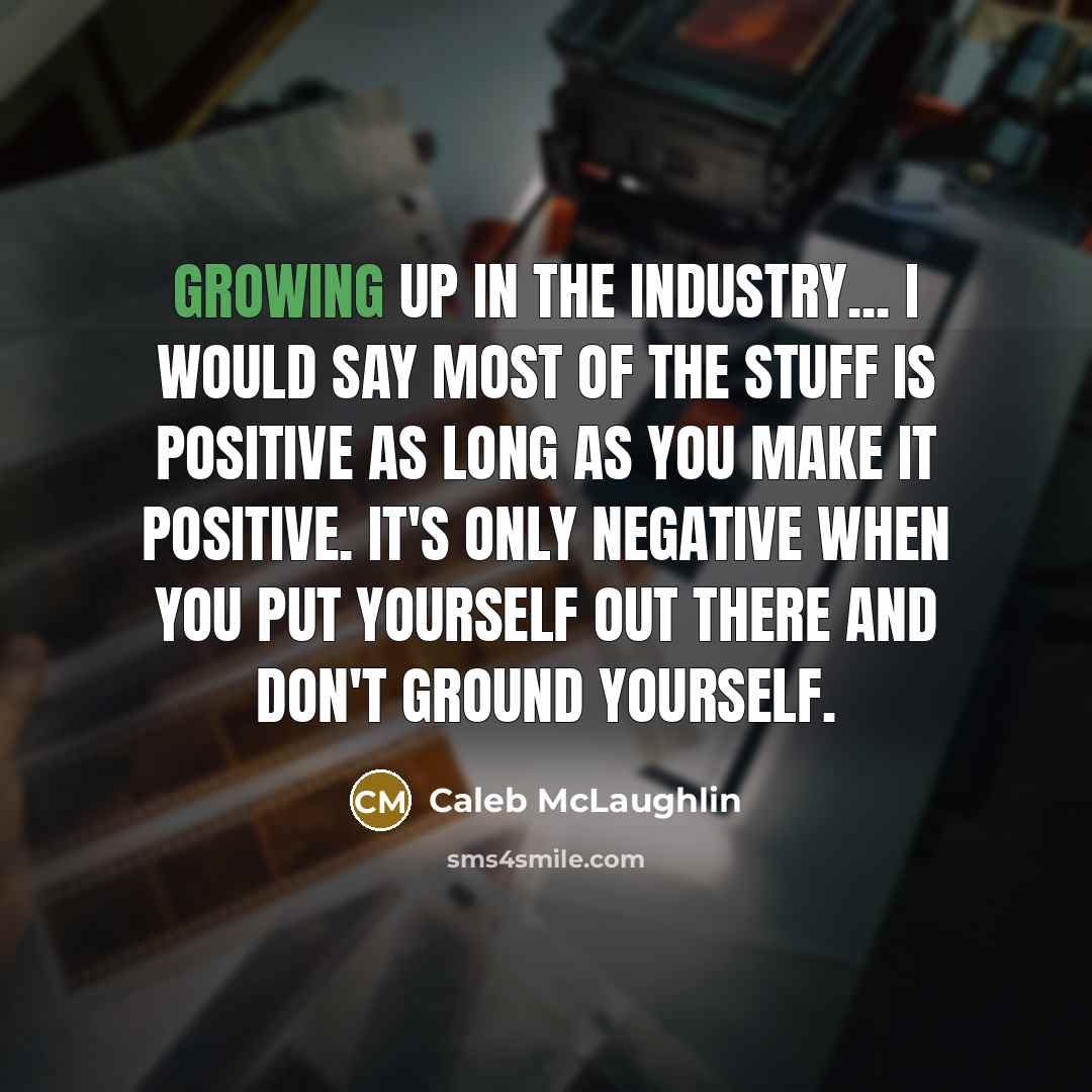 “Growing up in the industry... I would say most of…” quote by Caleb McLaughlin