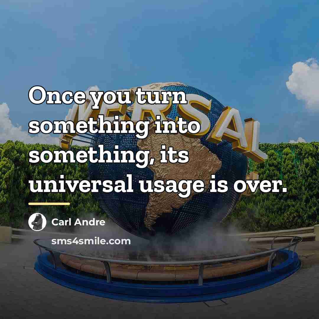 “Once you turn something into something, its universal usage is…” quote by Carl Andre