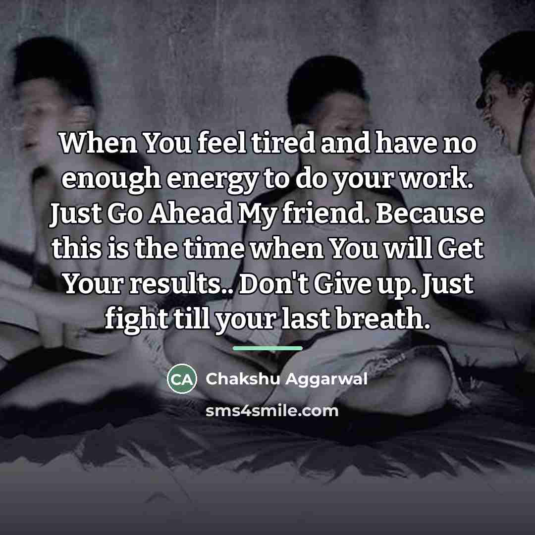 “When You feel tired and have no enough energy to…” quote by Chakshu Aggarwal