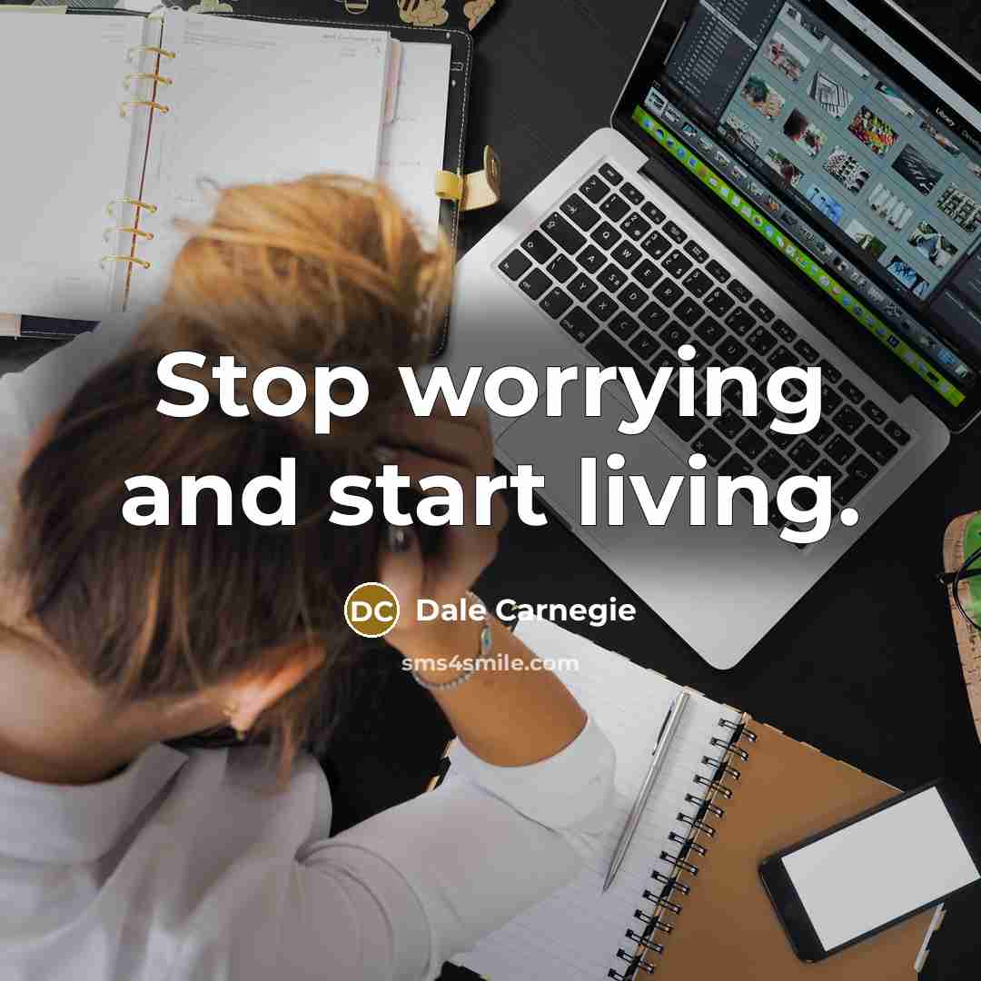 “Stop worrying and start living.…” quote by Dale Carnegie