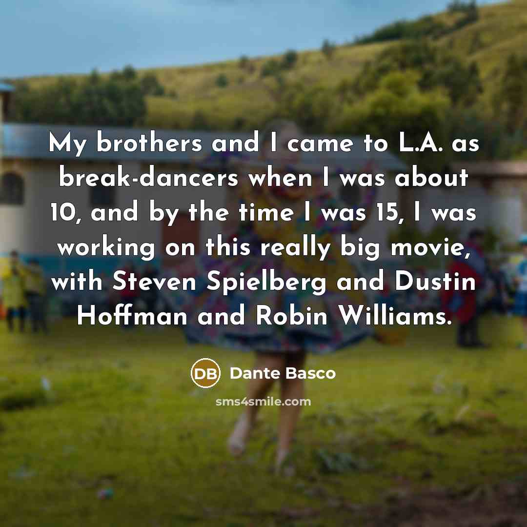 “My brothers and I came to L.A. as break-dancers when…” quote by Dante Basco