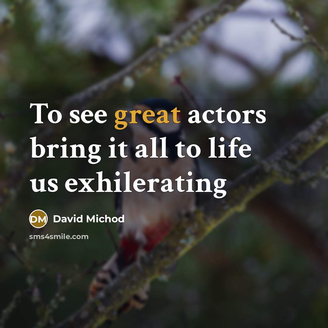 “To see great actors bring it all to life us…” quote by David Michod