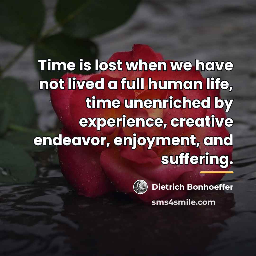 “Time is lost when we have not lived a full…” quote by Dietrich Bonhoeffer