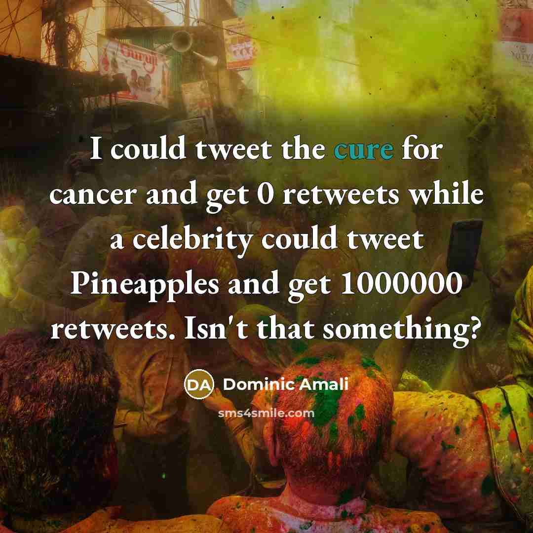“I could tweet the cure for cancer and get 0…” quote by Dominic Amali