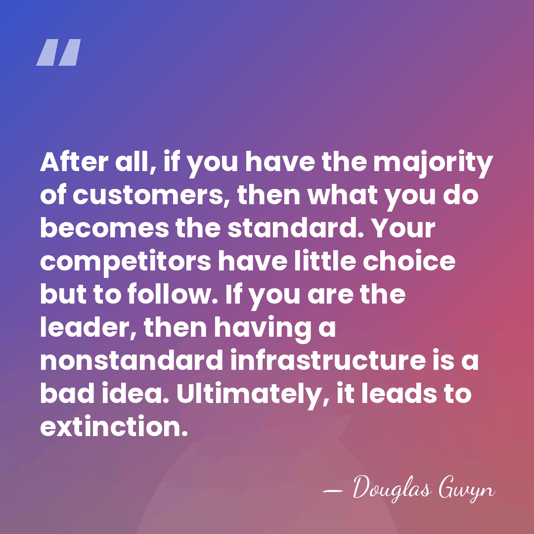 After all, if you have the majority of customers, then what you&hellip; - Douglas Gwyn