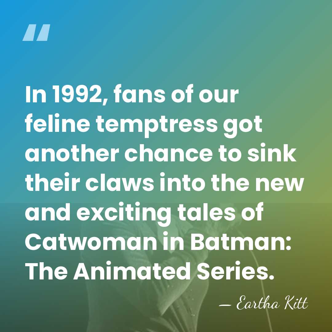 In 1992, fans of our feline temptress got another chance to sink&hellip; - Eartha Kitt