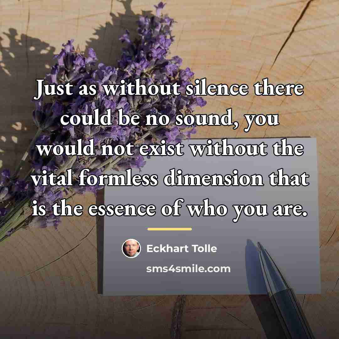 “Just as without silence there could be no sound, you…” quote by Eckhart Tolle