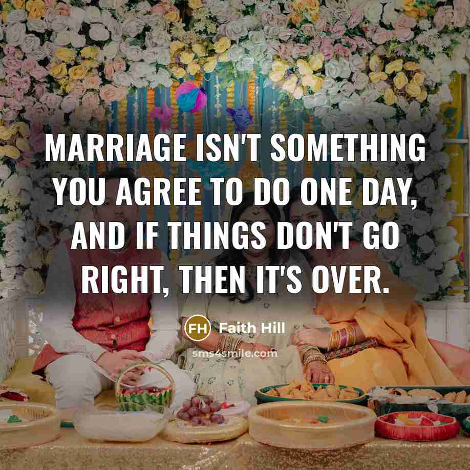 “Marriage isn't something you agree to do one day, and…” quote by Faith Hill